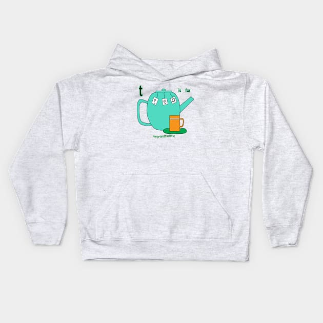 t is for teapot Kids Hoodie by mygrandmatime